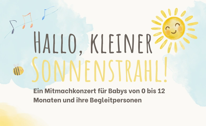 Hallo, kleiner Sonnenstrahl! Ein Mitmachkonzert f&uuml;r Babys Tickets