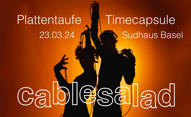 PLATTENTAUFE CABLESALAD Sudhaus, Burgweg 7, 4058 Basel Tickets
