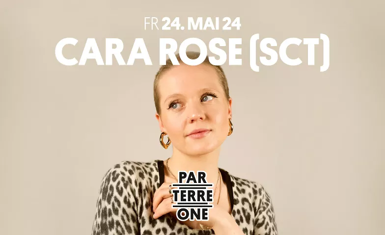 Cara Rose (SCT) Opening act: MURU Parterre One Music, Klybeckstrasse 1B, 4057 Basel Billets