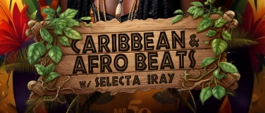 Event-Image for 'Caribbean & Afro Beats w/ Selecta Iray'