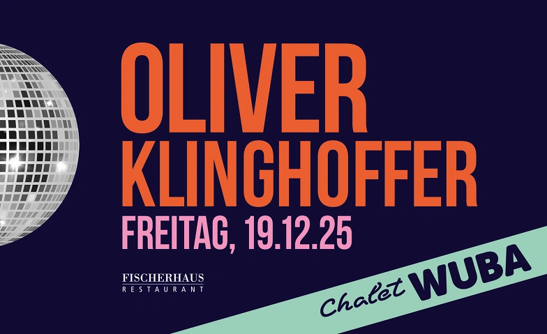 Chalet WUBA – 19. Dezember 2025 mit DJ Oliver Klinghoffer Tickets