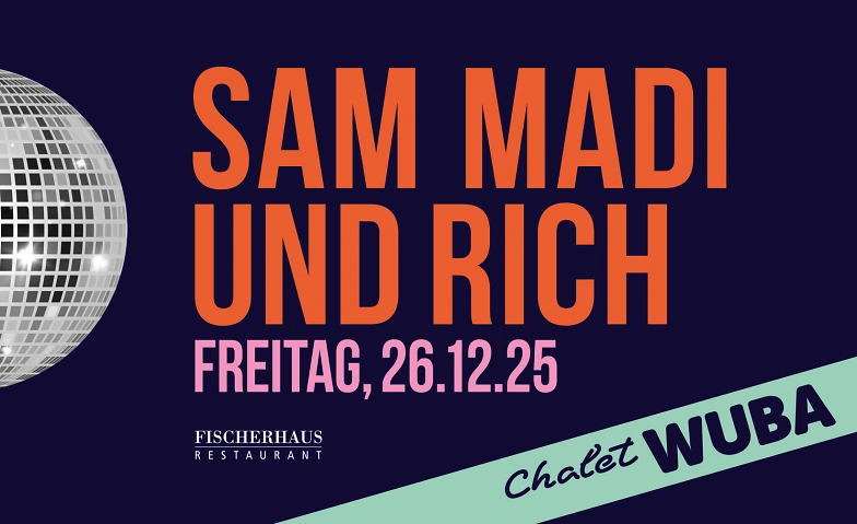Chalet WUBA – 26. Dezember 2025 mit SAM MADI und DJ Rich Tickets