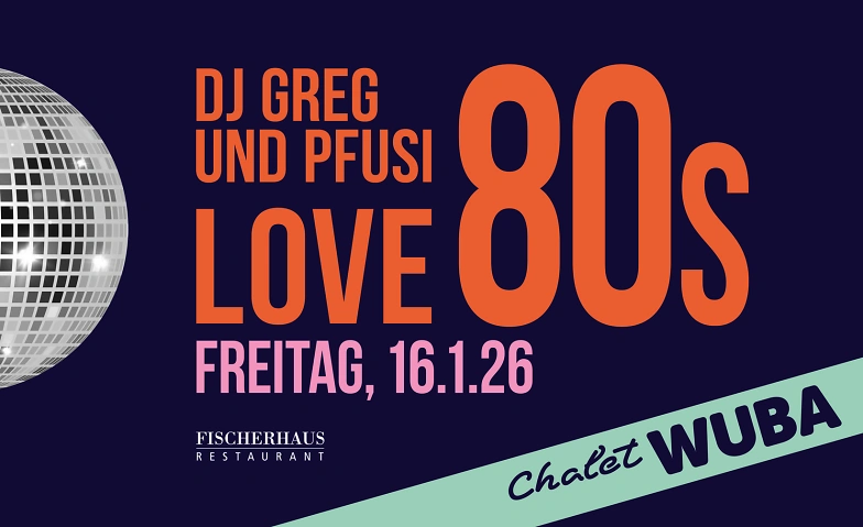 Chalet WUBA – 16. Januar 2026 mit WE LOVE 80’s Tickets