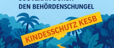 Event-Image for 'Souver&auml;n durch den Beh&ouml;rdendschungel - Kindesschutz KESB'