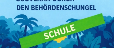 Event-Image for 'Souver&auml;n durch den Beh&ouml;rdendschungel - Schulsystem'