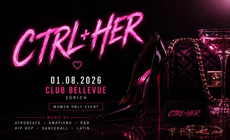 CTRL+HER Club Bellevue, Z&uuml;rich Tickets