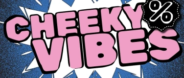 Event-Image for 'Cheeky Vibes'