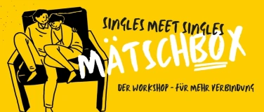 Event-Image for 'Mätschbox - Workshop für Singles für Ü50'