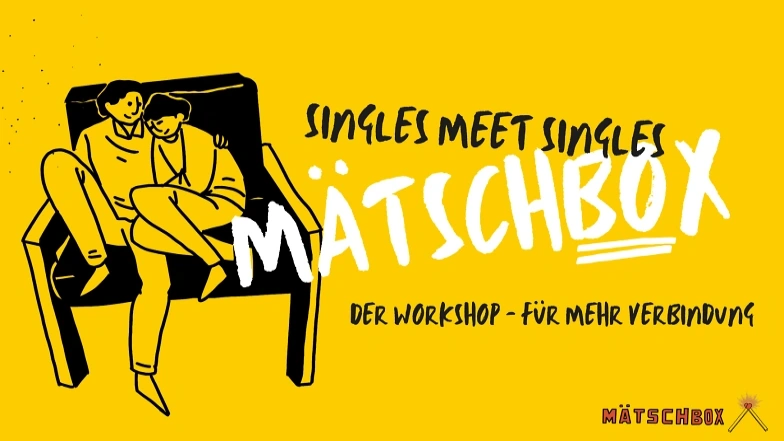 Mätschbox - Workshop für Singles 30-45ig Jupiterhaus ZH, Frankentalerstrasse 55, 8049 Zürich Billets