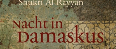 Event-Image for '"Nacht in Damaskus"  Lesung & Gespräch mit Shukri Al Rayyan'