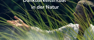 Event-Image for 'Dankbarkeitsritual in der Natur, mit Meditation'