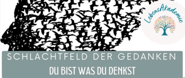 Event-Image for 'DAS SCHLACHTFELD DER GEDANKEN - Du bist was Du denkst'