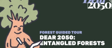 Event-Image for 'Dear2050: Entangled Forest - Forest Guided Tour'