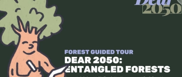 Event-Image for 'Dear2050: Entangled Forest x ZHdK - FOREST GUIDED TOUR'