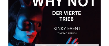 Event-Image for 'WHY NOT &ndash; Der vierte Trieb'