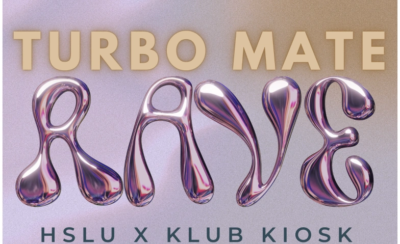 TURBO MATE RAVE HSLU X KLUB KIOSK Kiosk Luzern, Baselstrasse 42, 6003 Luzern Tickets