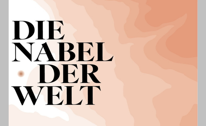 Event-Image for 'Die Nabel der Welt'