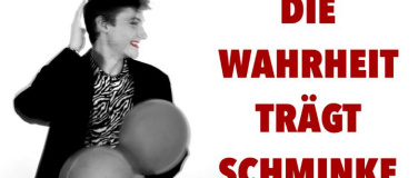Event-Image for 'Die Wahrheit Tr&auml;gt Schminke'