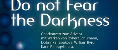 Event-Image for 'Do not Fear the Darkness - Chorkonzert zum Advent'