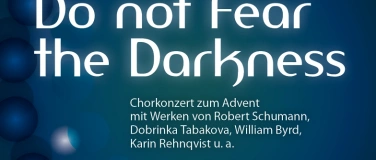 Event-Image for 'Do not Fear the Darkness - Chorkonzert zum Advent'
