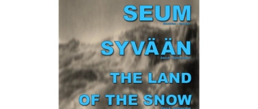 Event-Image for 'SEUM (ca) & SYVÄÄN (sui) & THE LAND OF THE SNOW (sui)'