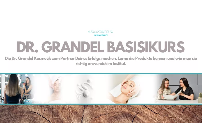 Dr. Grandel Basiskurs - Lerne die Produkte kennen Musculus Cosmetics AG, Rosengartenstrasse 13a, 8608 Bubikon Billets
