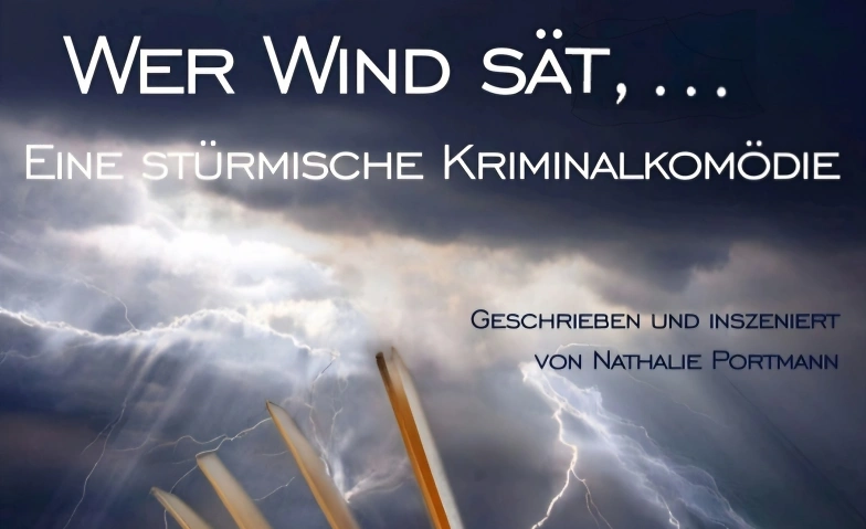 Event-Image for '"Wer Wind sät,..." - Eine stürmische Kriminalkomödie'