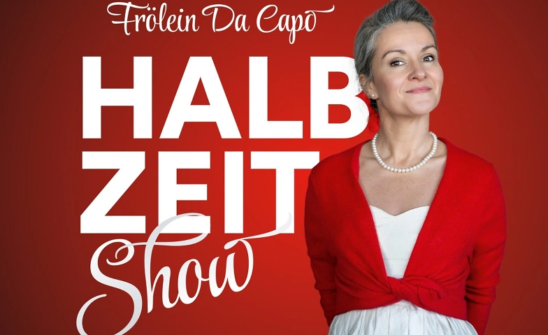 Event-Image for 'Fr&ouml;lein Da Capo - Halbzeit Show'