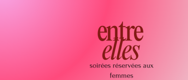 Event-Image for 'Entre Elles - Soirées réservées aux Femmes'