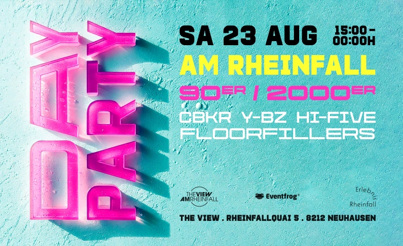 DAYPARTY AM RHEINFALL  SA 28.08  90er, 2000er Restaurant Park am Rheinfall, Rheinfallquai 5, 8212 Neuhausen am Rheinfall Tickets