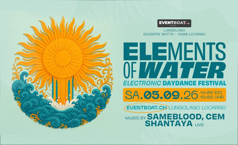 ELEMENTS OF WATER V2 - ELECTRONIC DAYDANCE FESTIVAL EVENTBOAT.ch, Lungo Lago Giuseppe Motta 1, 6600 Locarno Tickets