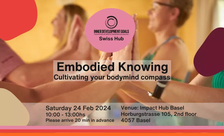 Embodied Knowing: Cultivating your bodymind compass Impact Hub Basel, Horburgstrasse 105, 4057 Basel Tickets