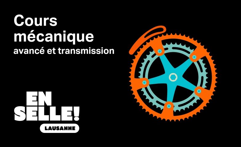 Cours M&eacute;canique &mdash; Niveau 2 Maison du V&eacute;lo, Place de la Riponne 10, 1005 Lausanne &mdash; Entr&eacute;e par la rue des Deux-March&eacute;s 11-13, Place de la Riponne 10, 1005 Lausanne Billets