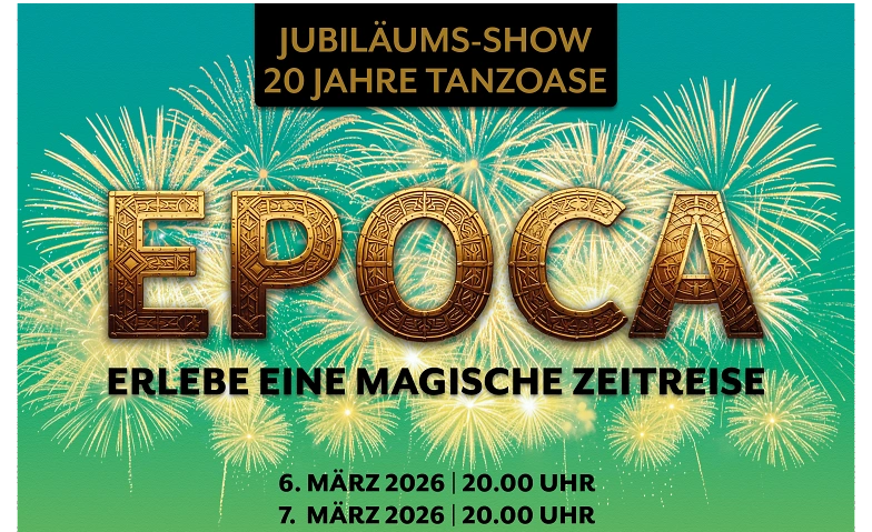 Event-Image for 'EPOCA - Jubiläumsshow 20 Jahre Tanzoase'