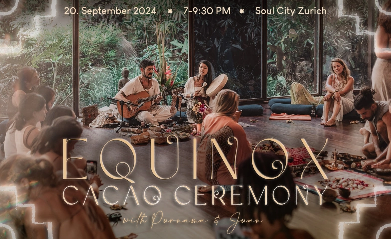 EQUINOX CELEBRATION & CACAO CEREMONY with Juan and Purnama Soul City Zurich, Dienerstrasse 10, 8004 Zürich Tickets