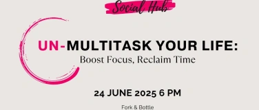 Event-Image for 'Unmultitask Your Life: Boost Focus, Reclaim Time'