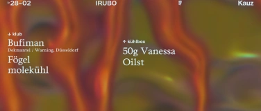 Event-Image for 'IRUBO // Bufiman • Fögel • molekühl • 50g Vanessa • Oilst'