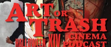 Event-Image for 'ART OR TRASH CINEMA PODCAST Halloween XIV'