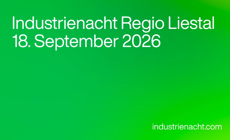 Industrienacht Regio Liestal 2026 Regio Liestal, Verschiedene Standorte 12, 4410 Liestal Tickets