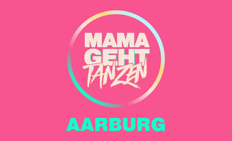 MAMAGEHTTANZEN Aarburg Tickets