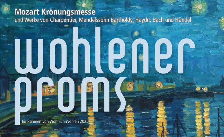 Wohlener PROMS - Mozart Kr&ouml;nungsmesse, Mendelssohn, Bach ... Billets