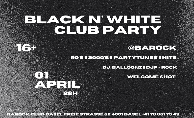 Barock Club Basel: BLACK N' WHITE Club Party @Barock 16+ Barock Club Bar Lounge, Freie Strasse 52, 4001 Basel Tickets