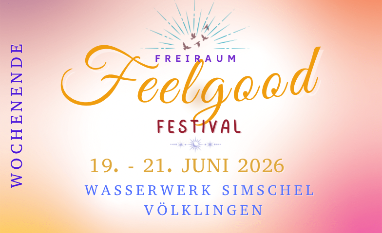 Wochenende: Freiraum Feelgood Festival Billets