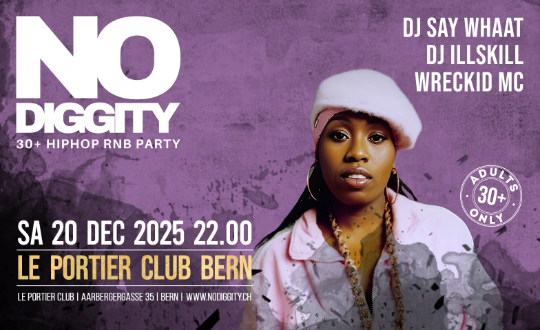 No Diggity - 30+ Hip Hop RnB Party  // Le Portier Club Bern Le Portier Club Bern, Aarbergergasse 35, 3011 Bern Tickets
