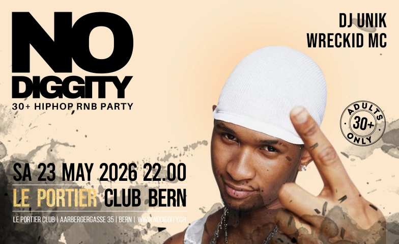 No Diggity - 30+ Hip Hop RnB Party  // Le Portier Club Bern Le Portier Club Bern, Aarbergergasse 35, 3011 Bern Billets