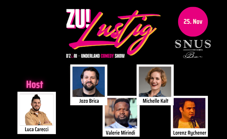 ZU! Lustig mit Jozo Brica, Michelle Kalt, Valerie Mirindi &amp; Tickets