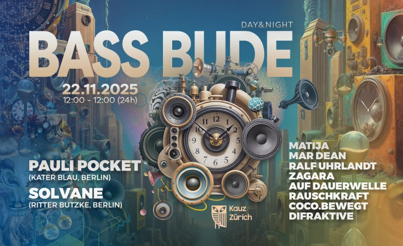 Bass Bude - Time Edition Kauz, Ausstellungsstrasse 21, 8005 Zürich Tickets