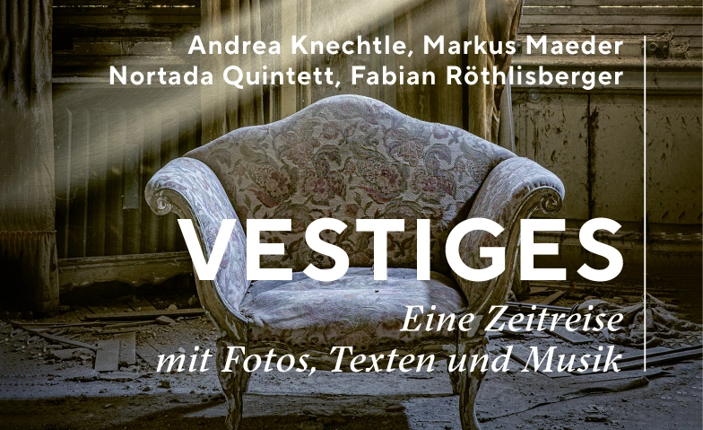 &laquo;Vestiges&raquo; - eine Zeitreise mit Fotos, Texten und Musik Aula Seefeld, Schulhaus Seefeld, Seestrasse 36, 8853 Lachen, CH, Seestrasse 36, 8853 Lachen Tickets