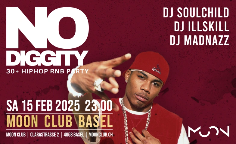 No Diggity - 30+ Hip Hop RnB Party  Moon Club Basel Moon Club - Basel, Clarastrasse 2, 4058 Basel Billets