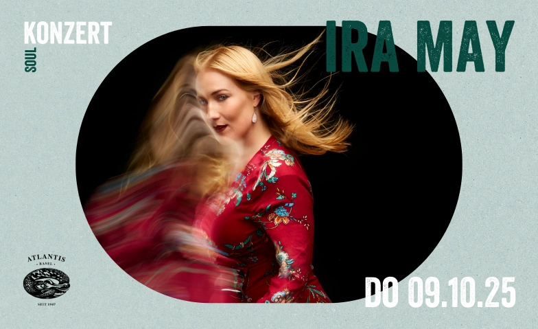 Ira May (CH) Atlantis, Klosterberg 13, 4010 Bâle Billets
